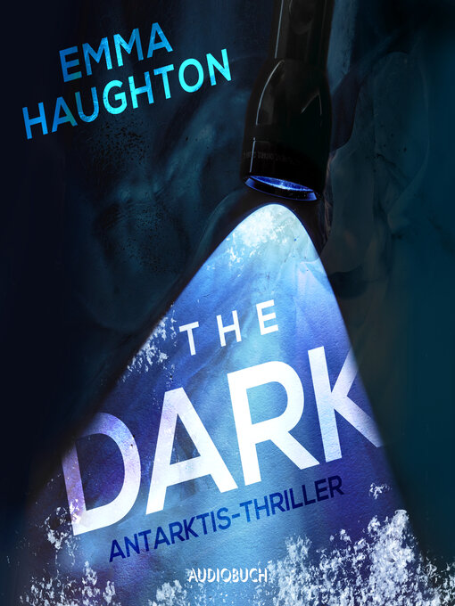 Title details for The Dark--Antarktis-Thriller by Emma Haughton - Available